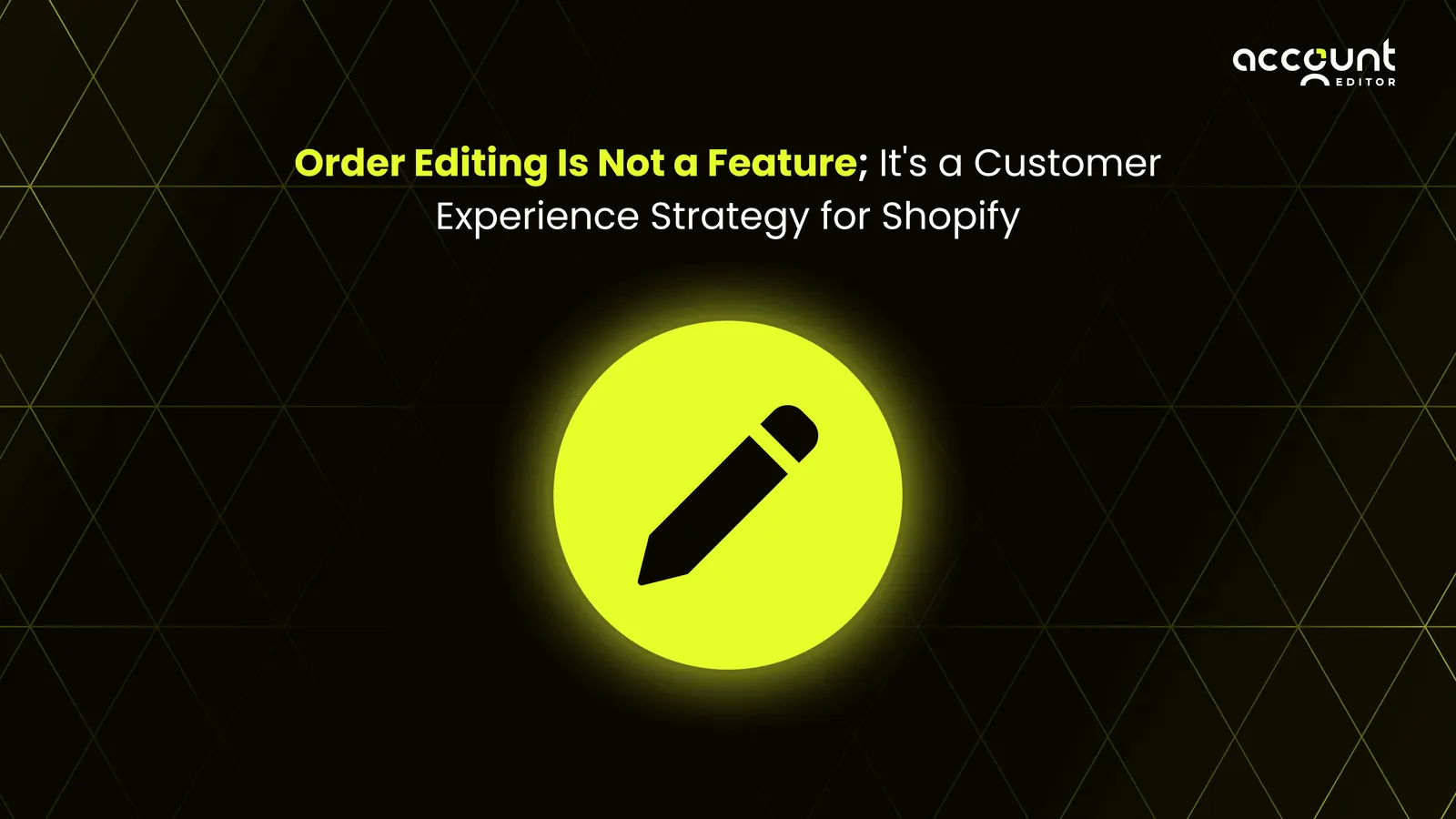 Shopify order editing strategy graphic highlighting post-purchase customer experience